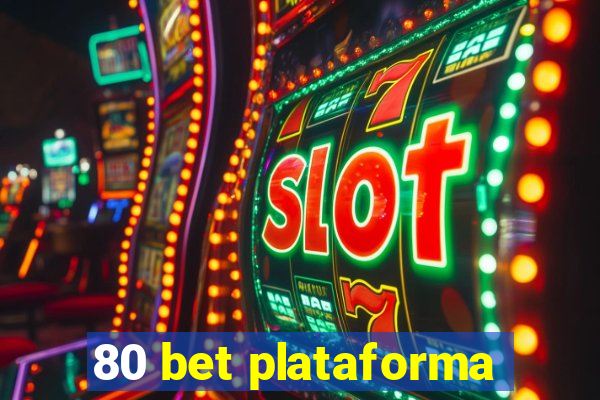 80 bet plataforma